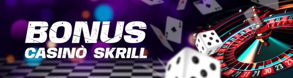 Casinò che accettano Skrill compatibili con bonus di benvenuto