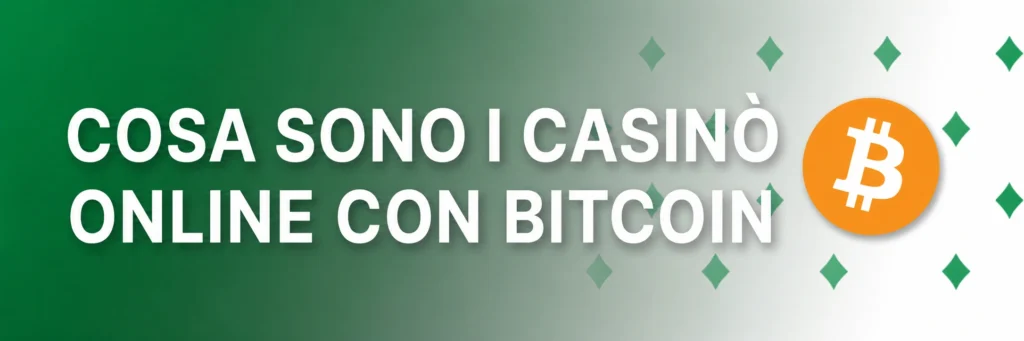 Cosa sono i casinò online con Bitcoin